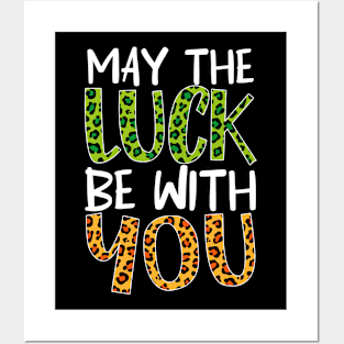 St. Patrick's Day May The Luck Be WIth You Posters and Art